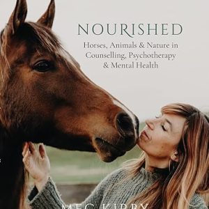 Nourished: Horses, Animals & Nature in Counselling, Psychotherapy & Mental Health